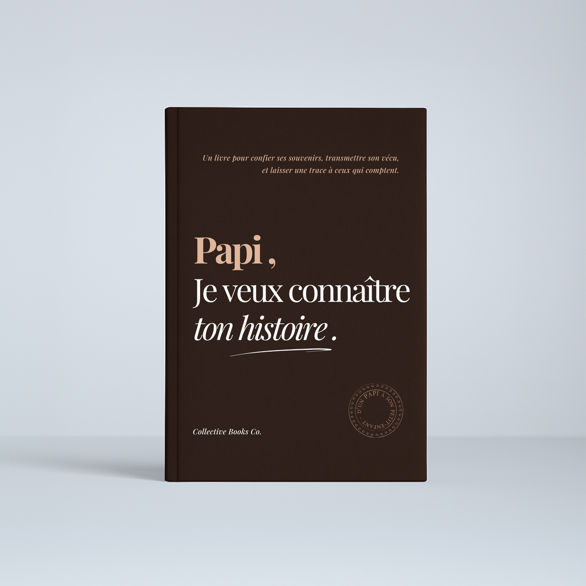 Papa : Je veux connaître ton histoire
