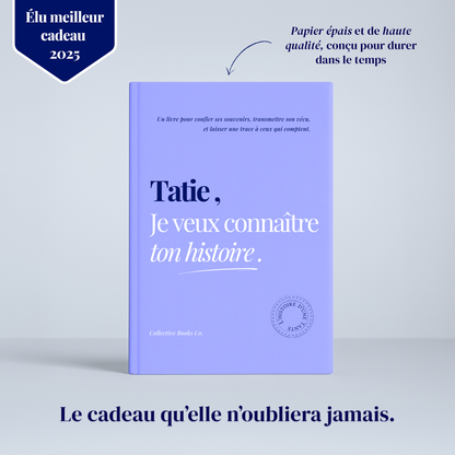 Tatie : Je veux connaître ton histoire